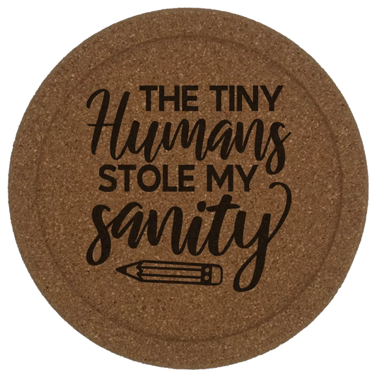 The Tiny Humans Stole My Sanity - Humorous Teachers Cork Coaster